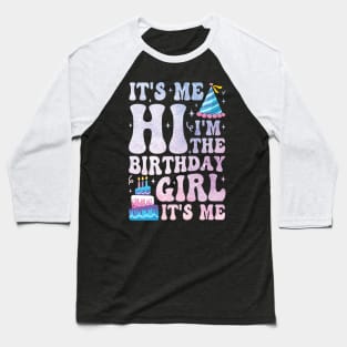 It's me hi I'm the birthday girl Baseball T-Shirt